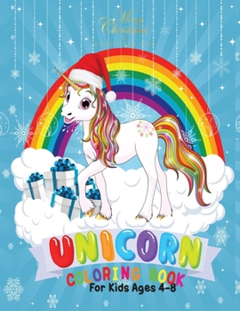 Merry Christmas Unicorn Coloring Book for Kids 4-8: Holiday Coloring Pages for Kids of All Ages Childrens Unicorn Gifts for Girls Teens Stocking Stuffer Activity Workbook