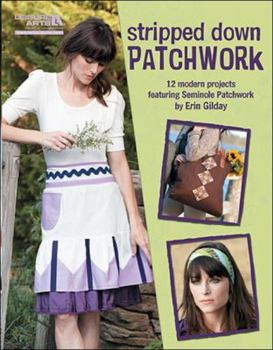 Paperback Stripped Down Patchwork (Leisure Arts #5295): Stripped Down Patchwork Book