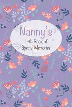 Nanny's Little Book of Special Memories: Memories and keepsake in a memoir style journal for grandchildren