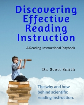 Paperback Discovering Effective Reading InstructionA Reading Instructional Playbook: The Why and How Behind Scienctific Reading Instruction Book