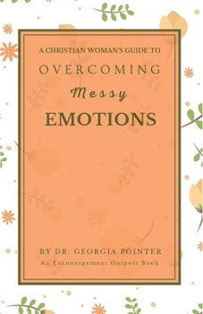 Paperback A Christian Woman's Guide to Overcoming Messy Emotions Book