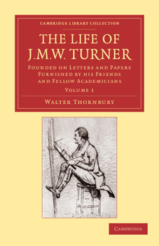 Paperback The Life of J. M. W. Turner: Founded on Letters and Papers Furnished by His Friends and Fellow Academicians Book