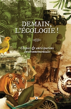 Demain, l'écologie !: Utopies & anticipations environnementales (French Edition)