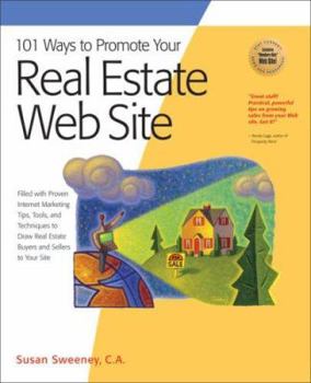 Paperback 101 Ways to Promote Your Real Estate Web Site: Filled with Proven Internet Marketing Tips, Tools, and Techniques to Draw Real Estate Buyers and Seller Book
