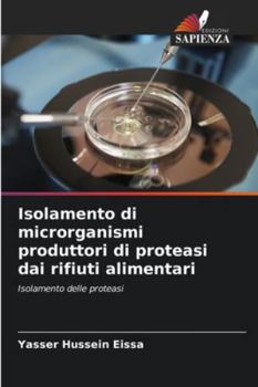 Paperback Isolamento di microrganismi produttori di proteasi dai rifiuti alimentari [Italian] Book