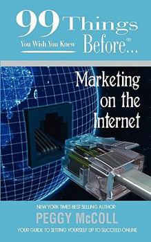 Paperback 99 Things You Wish You Knew Before Marketing on the Internet Book