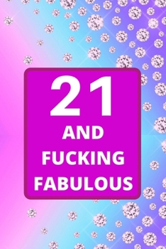 Paperback 21 and Fucking Fabulous: 21st Birthday gift for women. This birthday Notebook / birthday Journal is 6x9in size with 110+ lined ruled pages. 21s Book