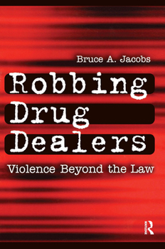 Paperback Robbing Drug Dealers: Violence Beyond the Law Book