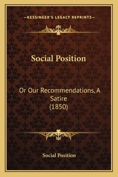 Paperback Social Position: Or Our Recommendations, A Satire (1850) Book