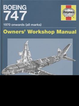 Boeing 747 Owners' Workshop Manual: An insight into owning, flying, and maintaining the iconic jumbo jet - Book  of the Haynes Owners' Workshop Manual