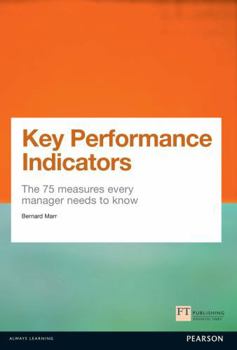 Paperback Key Performance Indicators (KPI): The 75 measures every manager needs to know (Financial Times Series) Book