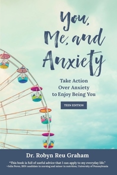 Paperback You, Me, and Anxiety: Take Action Over Anxiety to Enjoy Being You (Teen Edition) Book