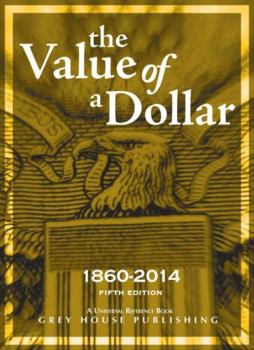 Hardcover The Value of a Dollar 1860-2014: Print Purchase Includes Free Online Access Book