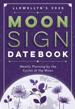 Llewellyn's 2020 Moon Sign Datebook: Weekly Planning by the Cycles of the Moon - Book  of the Moon Sign Datebook