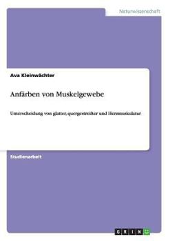 Paperback Anfärben von Muskelgewebe: Unterscheidung von glatter, quergestreifter und Herzmuskulatur [German] Book