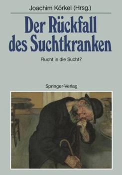 Paperback Der Rückfall Des Suchtkranken: Flucht in Die Sucht? [German] Book