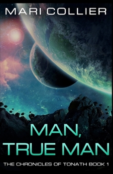 Man, True Man - Book #7 of the Chronicles of the Maca