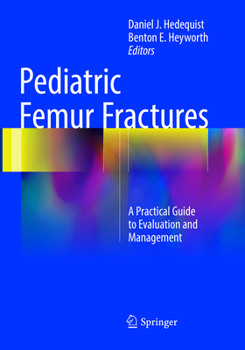 Pediatric Femur Fractures: A Practical Guide to Evaluation and Management