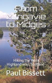 Paperback From Milngavie to Midges: Hiking the West Highland way, Scotland - A pocket guide, or if you wear a kilt, a Sporran guide Book