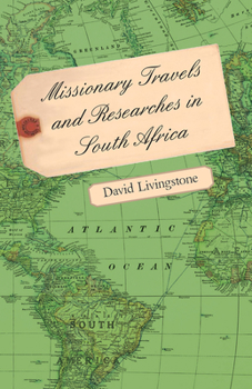Missionary Travels and Researches in South Africa; Including a Sketch of Sixteen Years' Residence in the Interior of Africa, and a Journey from the Cape of Good Hope to Loanda on the West Coast; Thenc