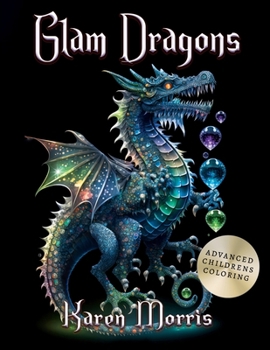 Glam Dragons: A Coloring Book For Kids And Teens 8-88