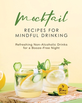 Paperback Mocktail Recipes for Mindful Drinking: Refreshing Non-Alcoholic Drinks for a Booze-Free Night Book