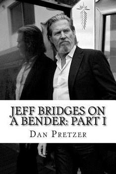 Paperback Jeff Bridges on a Bender: Part I Book