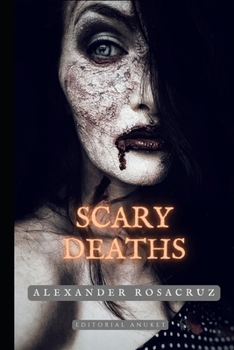 Paperback Scary deaths: Real cases, torture, human sacrifice, people buried alive. Book