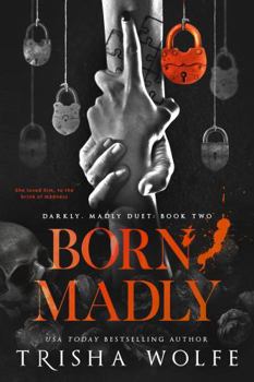 Hardcover Born, Madly: A Dark Romance (Darkly, Madly Duet 2) Book