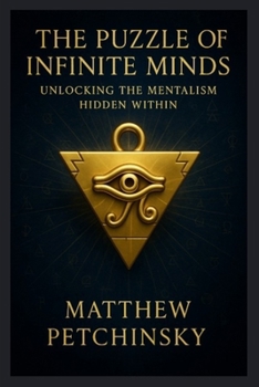 The Puzzle of Infinite Minds: Unlocking the Mentalism Hidden Within (Apophis Chambers of Shadow and Light)