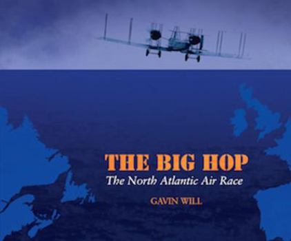 Paperback The Big Hop: The North Atlantic Air Race Book