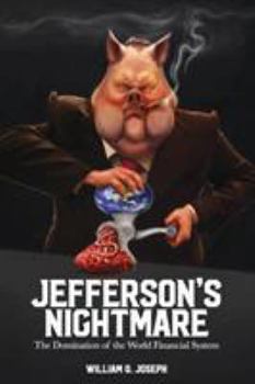 Paperback Jefferson's Nightmare: The Domination of the World Financial System Book