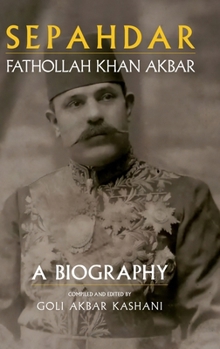 Hardcover Sepahdar: Fathollah Khan Akbar, A Biography Book