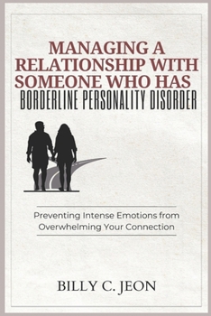 Paperback Managing a Relationship with Someone Who Has Borderline Personality Disorder: Preventing Intense Emotions from Overwhelming Your Connection Book