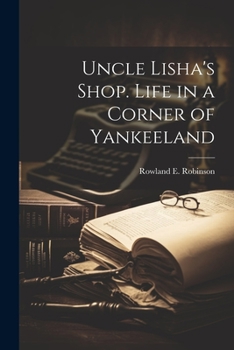 Paperback Uncle Lisha's Shop. Life in a Corner of Yankeeland Book