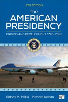 Paperback The American Presidency: Origins and Development, 1776-2018 Book