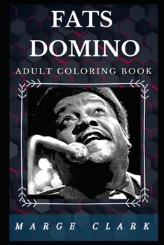 Paperback Fats Domino Adult Coloring Book: Prominent Symbol of Rock'n'Roll and Acclaimed Blues Guitarist Inspired Adult Coloring Book