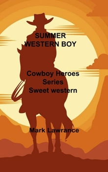 Summer Western Boy: Cowboy Heroes Series Sweet western romances