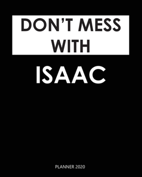 Planner 2020 : Don't mess with Isaac: Monthly Schedule Organizer - Agenda Planner 2020, 12Months Calendar, Appointment Notebook, Monthly Planner, To Do List. Gift for Coworker.