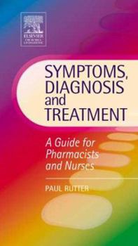 Paperback Symptoms, Diagnosis and Treatment: A Guide for Pharmacists and Nurses Book