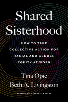 Shared Sisterhood: How to Take Collective Action for Racial and Gender Equity at Work