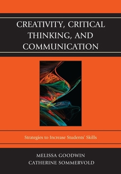 Paperback Creativity, Critical Thinking, and Communication: Strategies to Increase Students' Skills Book