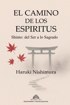 Paperback El Camino de los Espíritus: Shinto- del Ser a lo Sagrado [Spanish] Book