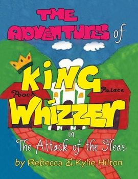 Paperback The Adventures of King Whizzer: in The Attack of the Fleas Book