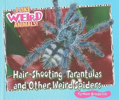 Library Binding Hair-Shooting Tarantulas and Other Weird Spiders Book