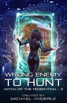Wrong Enemy To Hunt (Witch of the Federation) - Book #11 of the Witch of the Federation