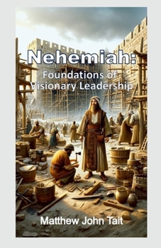 Paperback Nehemiah: Foundations of Visionary Leadership Book