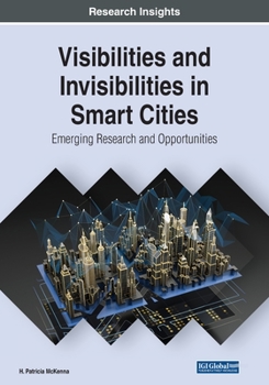 Paperback Visibilities and Invisibilities in Smart Cities: Emerging Research and Opportunities Book