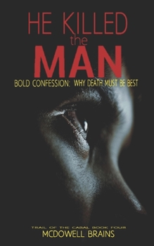 Paperback He Killed the Man: Bold Confession: Why Death Must be Best Book