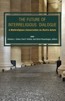 Paperback The Future of Interreligious Dialogue: A Multireligious Conversation on Nostra Aetate Book